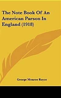 The Note Book of an American Parson in England (1918) (Hardcover)