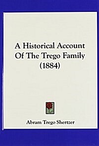 A Historical Account of the Trego Family (1884) (Hardcover)