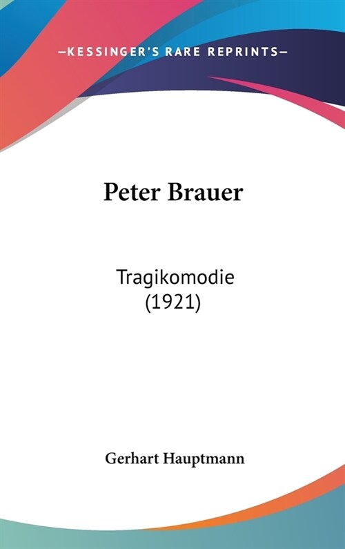 Peter Brauer: Tragikomodie (1921) (Hardcover)
