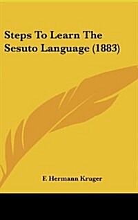 Steps to Learn the Sesuto Language (1883) (Hardcover)
