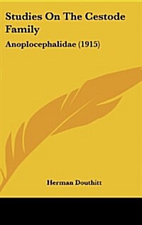Studies on the Cestode Family: Anoplocephalidae (1915) (Hardcover)
