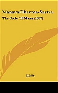 Manava Dharma-Sastra: The Code of Manu (1887) (Hardcover)