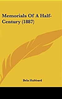 Memorials of a Half-Century (1887) (Hardcover)