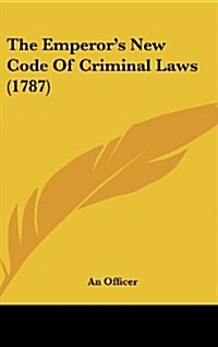 The Emperors New Code of Criminal Laws (1787) (Hardcover)