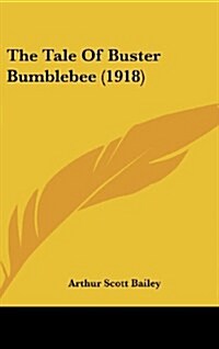 The Tale of Buster Bumblebee (1918) (Hardcover)