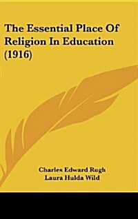 The Essential Place of Religion in Education (1916) (Hardcover)