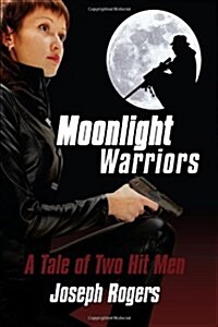 Moonlight Warriors: A Tale of Two Hit Men (Hardcover)