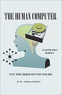 The Human Computer: Get the Most Out of Yours! (Hardcover)