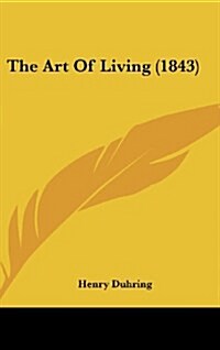 The Art of Living (1843) (Hardcover)