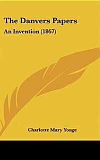 The Danvers Papers: An Invention (1867) (Hardcover)