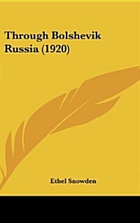 Through Bolshevik Russia (1920) (Hardcover)