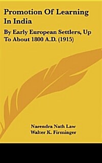 Promotion of Learning in India: By Early European Settlers, Up to about 1800 A.D. (1915) (Hardcover)