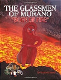 Glassmen of Murano Born of Fire (Hardcover)