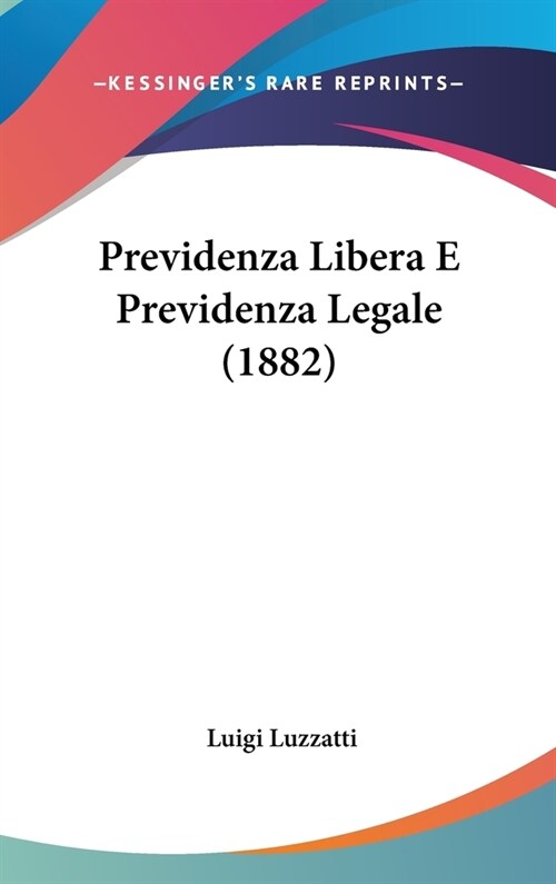 Previdenza Libera E Previdenza Legale (1882) (Hardcover)