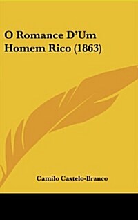 O Romance DUm Homem Rico (1863) (Hardcover)