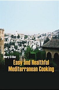 Easy and Healthful Mediterranean Cooking (Hardcover)