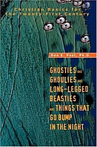 Ghosties and Ghoulies and Long-Legged Beasties and Things That Go Bump in the Night: Christian Basics for the Twenty-First Century (Hardcover)