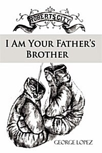 I Am Your Fathers Brother (Hardcover)