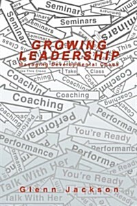 Growing Leadership: Managing Developmental Chaos (Hardcover)