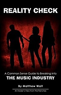 Reality Check: A Common Sense Guide to Breaking Into the Music Industry (Hardcover)