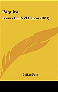 Paquita: Poema Em XVI Cantos (1894) (Hardcover)