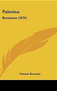 Palmina: Romanzo (1876) (Hardcover)