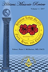 Hibiscus Masonic Review: Volume 1 / 2007 (Hardcover)