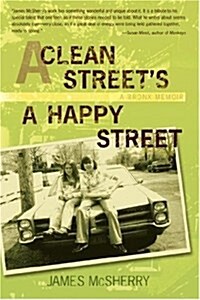 A Clean Streets a Happy Street: A Bronx Memoir (Hardcover)