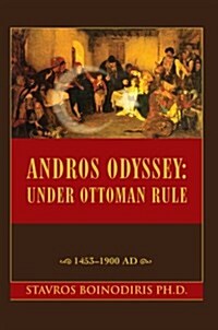 Andros Odyssey: Under Ottoman Rule:1453-1900 Ad (Hardcover)