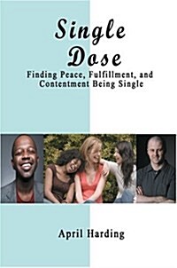 Single Dose: Finding Peace, Fulfillment, and Contentment Being Single (Hardcover)