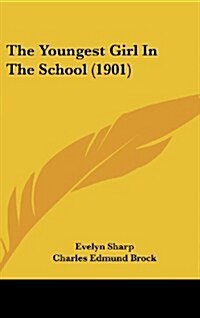 The Youngest Girl in the School (1901) (Hardcover)