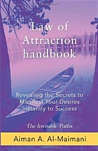 Law of Attraction Handbook: Revealing the Secrets to Manifest Your Desires Instantly to Success (Hardcover)