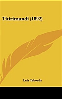 Titirimundi (1892) (Hardcover)