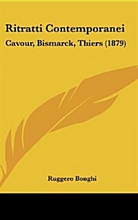 Ritratti Contemporanei: Cavour, Bismarck, Thiers (1879) (Hardcover)