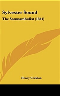 Sylvester Sound: The Somnambulist (1844) (Hardcover)