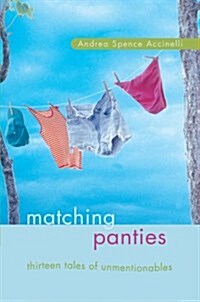 Matching Panties: Thirteen Tales of Unmentionables (Hardcover)