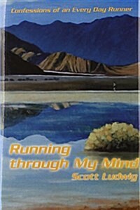 Running Through My Mind: Confessions of an Every Day Runner (Hardcover)