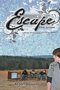 Escape the Noise: A Thirty-Day Devotional Journey for Students (Hardcover)