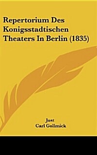 Repertorium Des Konigsstadtischen Theaters in Berlin (1835) (Hardcover)