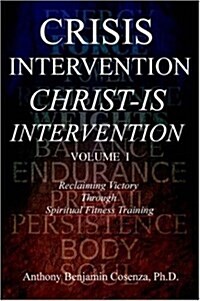 Crisis Intervention Christ-Is Intervention: Volume I (Hardcover)