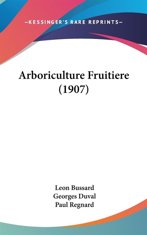 Arboriculture Fruitiere (1907) (Hardcover)