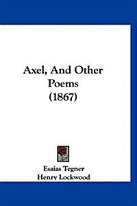 Axel, and Other Poems (1867) (Hardcover)