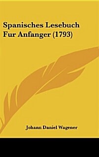 Spanisches Lesebuch Fur Anfanger (1793) (Hardcover)