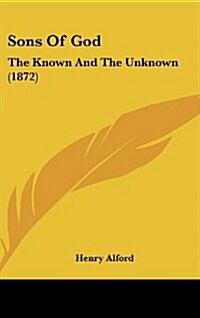 Sons of God: The Known and the Unknown (1872) (Hardcover)