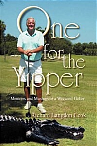 One for the Yipper: Memoirs and Musings of a Weekend Golfer (Hardcover)