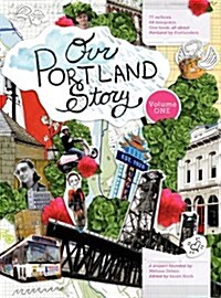 Our Portland Story Volume 1 (Hardcover)