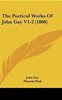 The Poetical Works of John Gay V1-2 (1806) (Hardcover)