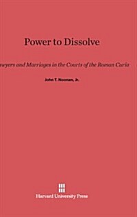 Power to Dissolve: Lawyers and Marriages in the Courts of the Roman Curia (Hardcover, Reprint 2014)