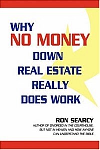 Why No Money Down Real Estate Really Does Work (Hardcover)