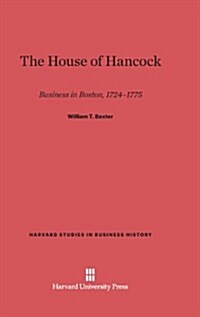 The House of Hancock: Business in Boston, 1724-1775 (Hardcover, Reprint 2013)
